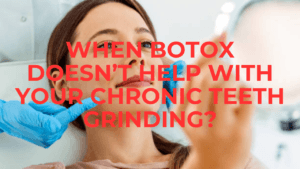 Psychology Of Bruxism: When Botox Doesn’t Help with Your Chronic Teeth Grinding? bruxism