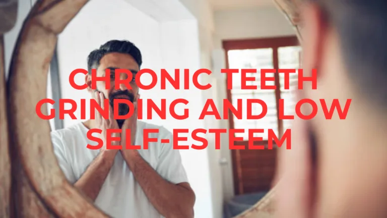 Chronic Teeth Grinding: Connection between Low Self-Esteem and Bruxism forgiving others Chronic Teeth Grinding: Connection between Low Self-Esteem and Bruxism forgiving others